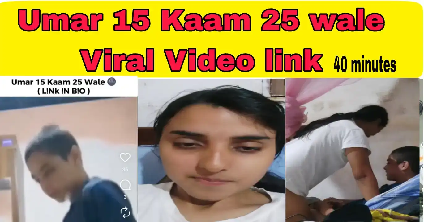 40 Minutes 42seconds Viral Original Video Link, Umar 15mint Kaam 25 Viral Video